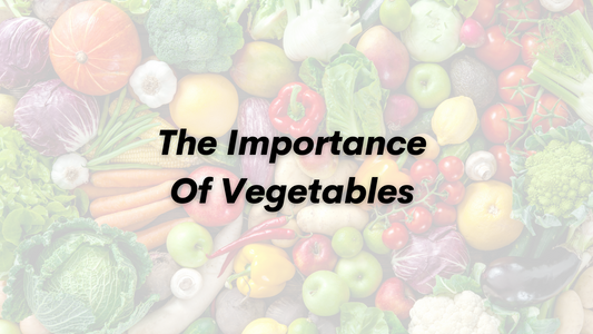 The Importance Of Vegetables